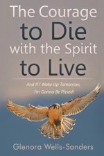 Courage to Die with the Spirit to Live