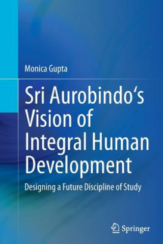 Sri Aurobindo's Vision of Integral Human Development