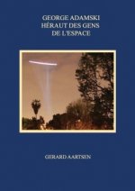 George Adamski: Heraut Des Gens De L'espace