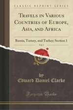 Travels in Various Countries of Europe, Asia, and Africa, Vol. 1