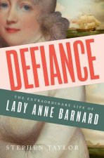 Defiance - The Extraordinary Life of Lady Anne Barnard