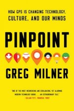 Pinpoint - How GPS is Changing Technology, Culture, and Our Minds