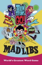 Teen Titans Go! Mad Libs: World's Greatest Word Game