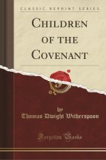 Children of the Covenant (Classic Reprint)