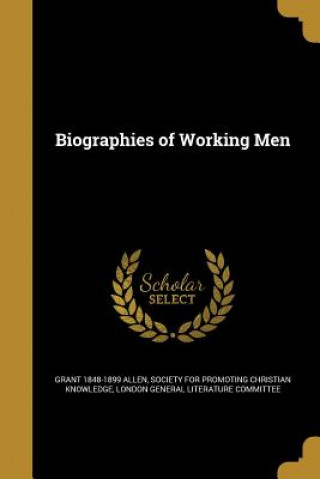 BIOGRAPHIES OF WORKING MEN