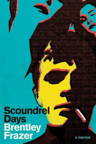 Scoundrel Days: A Memoir