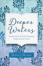 Deeper Waters: Immersed in the Life-Changing Truth of God's Word