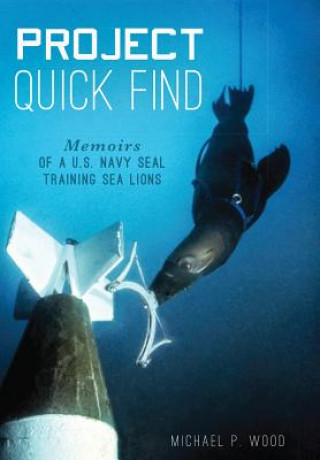 Project Quick Find: Memoirs of A U.S. Navy Seal Training Sea Lions