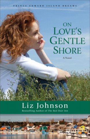 On Love`s Gentle Shore - A Novel