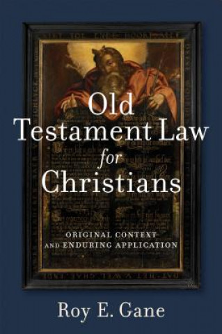Old Testament Law for Christians - Original Context and Enduring Application