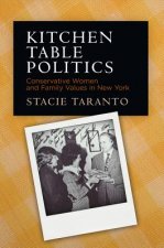 Kitchen Table Politics: Conservative Women and Family Values in New York