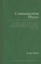 Communicating Physics: The Production, Circulation, and Appropriation of Ganot's Textbooks in France and England, 1851-1887