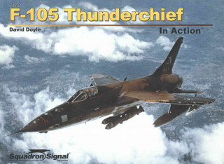 F-105 THUNDERCHIEF IN ACTION