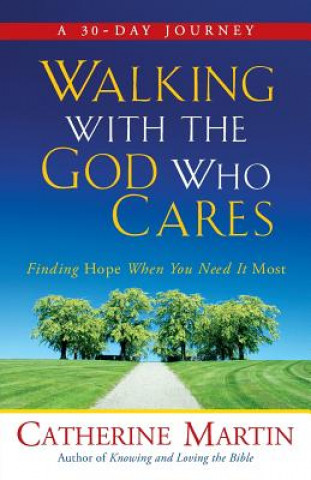 WALKING W/THE GOD WHO CARES RE