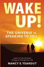 Wake Up! The Universe Is Speaking To You