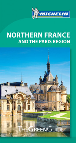 Northern France & Paris Region - Michelin Green Guide