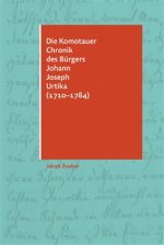 Die Komotauer Chronik des Bürgers Johann Joseph Urtika (1710-1784)