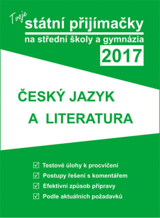 Tvoje státní přijímačky na SŠ a gymnázia 2017 Český jazyk a literatura