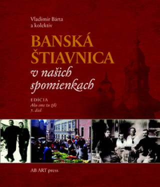 Banská Štiavnica v našich spomienkach