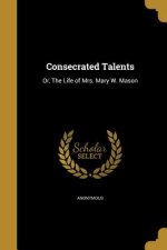 CONSECRATED TALENTS