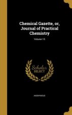 CHEMICAL GAZETTE OR JOURNAL OF