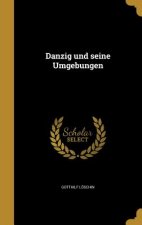 GER-DANZIG UND SEINE UMGEBUNGE