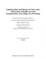 Exploring Data and Metrics of Value at the Intersection of Health Care and Transportation: Proceedings of a Workshop