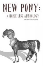 NEW PONY A HORSE LESS ANTHOLOG