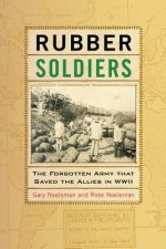 Rubber Soldiers: The Forgotten Army that Saved the Allies in WWII