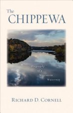 The Chippewa: Biography of a Wisconsin Waterway