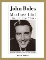 John Boles: The Matinee Idol: The Golden Yearsvolume 1