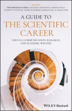Guide to the Scientific Career - Virtues, Communication, Research, and Academic Writing