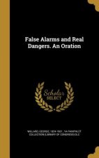 FALSE ALARMS & REAL DANGERS AN