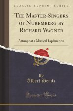 The Master-Singers of Nuremberg by Richard Wagner