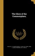 GLORY OF THE COMMONPLACE