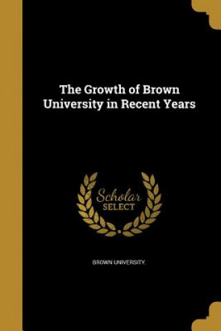 GROWTH OF BROWN UNIV IN RECENT
