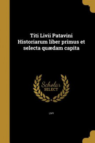 LAT-TITI LIVII PATAVINI HISTOR