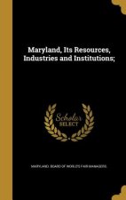 MARYLAND ITS RESOURCES INDUSTR