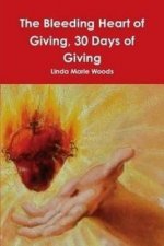 Bleeding Heart of Giving, 30 Days of Giving