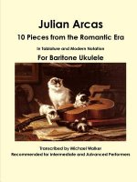 Julian Arcas: 10 Pieces from the Romantic Era in Tablature and Modern Notation for Baritone Ukulele