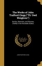 WORKS OF JOHN TRAFFORD CLEGG (