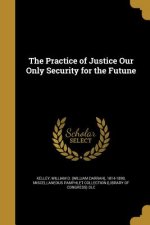PRAC OF JUSTICE OUR ONLY SECUR