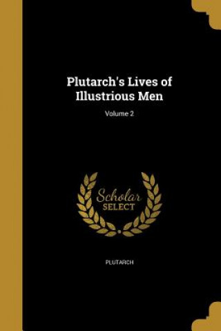 PLUTARCHS LIVES OF ILLUSTRIOUS