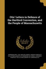 OTIS LETTERS IN DEFENCE OF THE