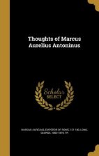 THOUGHTS OF MARCUS AURELIUS AN