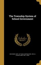 TOWNSHIP SYSTEM OF SCHOOL GOVE