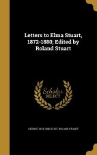 LETTERS TO ELMA STUART 1872-18