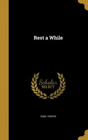 REST A WHILE