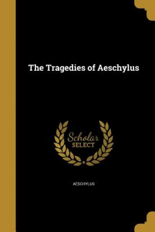 TRAGEDIES OF AESCHYLUS