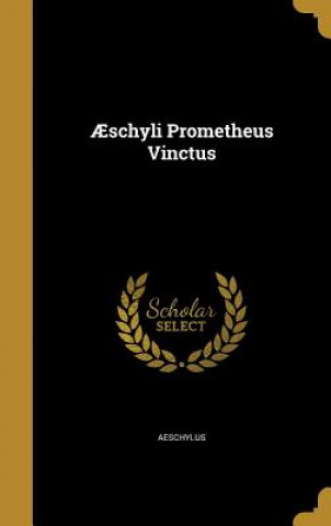 AESCHYLI PROMETHEUS VINCTUS